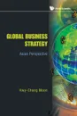 GLOBAL BUSINESS STRATEGY. ASIAN PERSPECTIVE - Hwy-Chang Moon