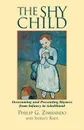 The Shy Child. Overcoming and Preventing Shyness from Infancy to Adulthood - Philip G. Zimbardo, Shirley Radl