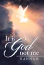 It is God not me - Hannah