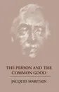 The Person and the Common Good - Jacques Maritain, John J. Fitzgerald