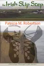 An Irish Slip Step - Patricia M. Robertson