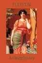 Plutus - Aristophanes Aristophanes