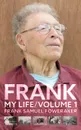 FRANK My Life Volume 1 - Frank Samuel Foweraker