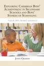 EXPLORING CARIBBEAN BOYS. ACHIEVEMENT IN SECONDARY EDUCATION. AND BOYS STORIES OF SCHOOLING: THEIR OWN WORST ENEMIES. - Janet Graham