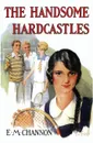 The Handsome Hardcastles - E M Channon