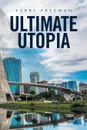 Ultimate Utopia - Kerry Freeman