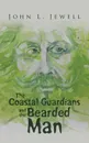 The Coastal Guardians and the Bearded Man - John L. Jewell