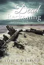 Dead Reckoning. And Other Sea Poems - Steve K. Bertrand