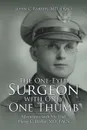 The One-Eyed Surgeon with Only One Thumb. Adventures with My Dad, Harry C. Barber, MD, FACS - MD FAAO Barber