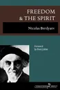 Freedom and the Spirit - Nicolas Berdyaev, Oliver Fielding Clarke