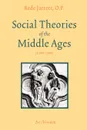 Social Theories of the Middle Ages (1200-1500) - Bede Jarrett