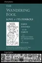 The Wandering Fool. Love and its Symbols, Early Studies on the Tarot - Valentin Tomberg, Robert Powell, James Richard Wetmore