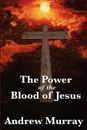 The Power of the Blood of Jesus - Andrew Murray