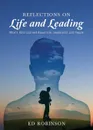 Reflections on Life and Leading. What I Have Learned About Life, Leadership and People - Ed Robinson