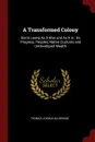 A Transformed Colony. Sierra Leone As It Was and As It Is ; Its Progress, Peoples, Native Customs and Undeveloped Wealth - Thomas Joshua Alldridge