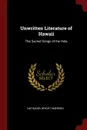 Unwritten Literature of Hawaii. The Sacred Songs of the Hula - Nathaniel Bright Emerson