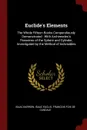 Euclide.s Elements. The Whole Fifteen Books Compendiously Demonstrated : With Archimedes.s Theorems of the Sphere and Cylinder, Investigated by the Method of Indivisibles - Isaac Barrow, Isaac Euclid, François Foix De Candale