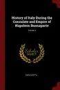 History of Italy During the Consulate and Empire of Napoleon Buonaparte; Volume 2 - Carlo Botta