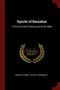 Epistle of Barnabas. From the Sinaitic Manuscript of the Bible - Samuel Sharpe, Apostle Barnabas