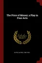 The Price of Money; a Play in Four Acts - Sutro Alfred 1863-1933