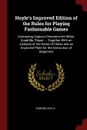 Hoyle.s Improved Edition of the Rules for Playing Fashionable Games. Containing Copious Directions for Whist, Quadrille, Piquet ... Together With an Analysis of the Game of Chess and an Engraved Plate for the Instruction of Beginners - Edmond Hoyle