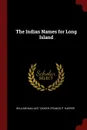 The Indian Names for Long Island - William Wallace Tooker
