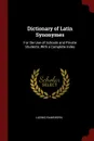 Dictionary of Latin Synonymes. For the Use of Schools and Private Students, With a Complete Index - Ludwig Ramshorn