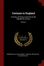 Costume in England. A History of Dress to the End of the Eighteenth Century; Volume 1 - Frederick William Fairholt, Harold Arthur Lee-Dillon Dillon