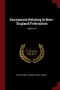 Documents Relating to New-England Federalism. 1800-1815 - John Quincy Adams, Henry Adams