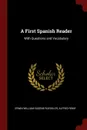 A First Spanish Reader. With Questions and Vocabulary - Erwin William Eugene Roessler, Alfred Remy