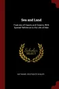 Sea and Land. Features of Coasts and Oceans, With Special Reference to the Life of Man - Nathaniel Southgate Shaler