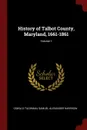 History of Talbot County, Maryland, 1661-1861; Volume 1 - Oswald Tilghman, Samuel Alexander Harrison