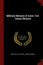Military Memoir of Lieut.-Col. James Skinner - James Baillie Fraser, James Skinner