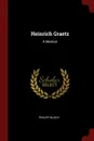 Heinrich Graetz. A Memoir - Philipp Bloch