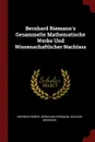 Bernhard Riemann.s Gesammelte Mathematische Werke Und Wissenschaftlicher Nachlass - Heinrich Weber, Bernhard Riemann, Richard Dedekind