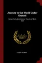 Journey to the World Under Ground. Being the Subterraneous Travels of Niels Klim - Ludvig Holberg