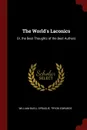 The World.s Laconics. Or, the Best Thoughts of the Best Authors - William Buell Sprague, Tryon Edwards