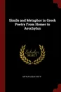 Simile and Metaphor in Greek Poetry From Homer to Aeschylus - Arthur Leslie Keith