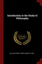 Introduction to the Study of Philosophy - William Torrey Harris, Marietta Kies