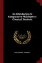 An Introduction to Comparative Philology for Classical Students - John Maxwell Edmonds