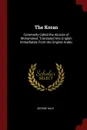 The Koran. Commonly Called the Alcoran of Mohammed: Translated Into English Immediately From the Original Arabic - George Sale