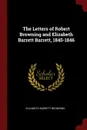 The Letters of Robert Browning and Elizabeth Barrett Barrett, 1845-1846 - Elizabeth Barrett Browning