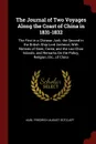 The Journal of Two Voyages Along the Coast of China in 1831-1832. The First in a Chinese Junk; the Second in the British Ship Lord Amherst; With Notices of Siam, Corea, and the Loo-Choo Islands; and Remarks On the Policy, Religion, Etc., of China - Karl Friedrich August Gützlaff