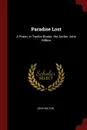 Paradise Lost. A Poem, in Twelve Books. the Author John Milton - John Milton