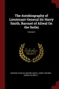 The Autobiography of Lieutenant-General Sir Harry Smith, Baronet of Aliwal On the Sutlej; Volume II - George Charles Moore Smith, Harry George Wakelyn Smith