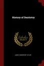 History of Dentistry - James Anderson Taylor