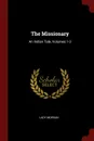 The Missionary. An Indian Tale, Volumes 1-3 - Lady Morgan