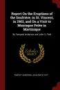 Report On the Eruptions of the Soufriere, in St. Vincent, in 1902, and On a Visit to Montagne Pelee in Martinique. By Tempest Anderson and John S. Flett - Tempest Anderson, John Smith Flett