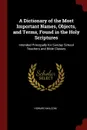 A Dictionary of the Most Important Names, Objects, and Terms, Found in the Holy Scriptures. Intended Principally for Sunday School Teachers and Bible Classes - Howard Malcom