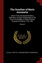 The Guardian of Marie Antoinette. Letters From the Comte De Mercy-Argenteau, Austrian Ambassador to the Court of Versailles, to Marie Therese, Empress of Austria, 1770-1780; Volume 2 - Lillian C. Smythe, Florimund Mercy D'Argenteau